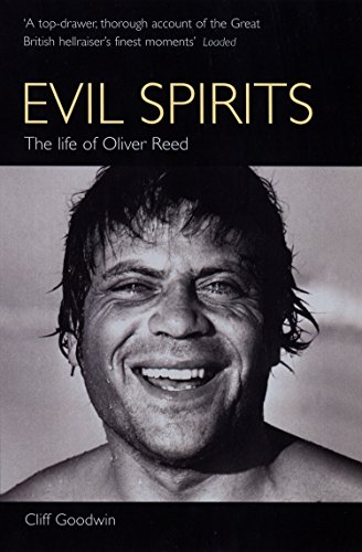 Evil Spirits: The Life Of Oliver Reed