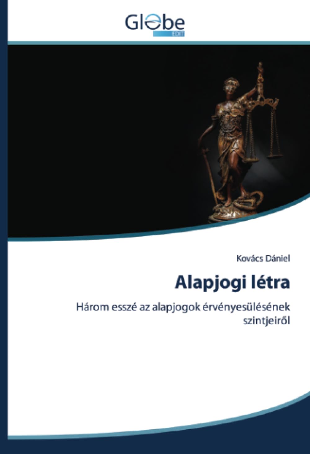 Alapjogi létra: Három esszé az alapjogok érvényesülésének szintjeir¿l
