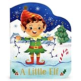 A Little Elf - An Elf-Shaped Christmas Board Book for Kids (Small Shaped Children's Christmas Board Book)