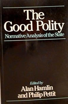 Paperback The Good Polity: Normative Analysis of the State Book