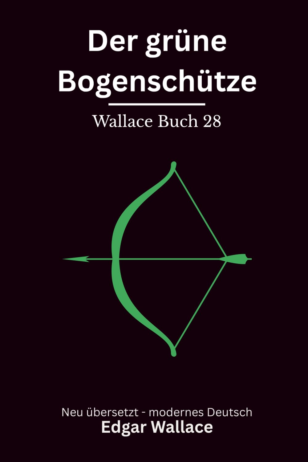 Der grüne Bogenschütze: Klassischer Edgar Wallace Krimi mit düsterer Schlossatmosphäre, modern neu übersetzt