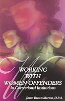 Working With Women Offenders in Correctional Institutions 1569912114 Book Cover