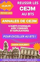RÉUSSIR LES CEJM AU BTS - Annales corrigées et explications: 6 sujets d'annales CEJM avec corrigés détaillés, méthodologie et conseils pour exceller à B0DXBX1WCL Book Cover