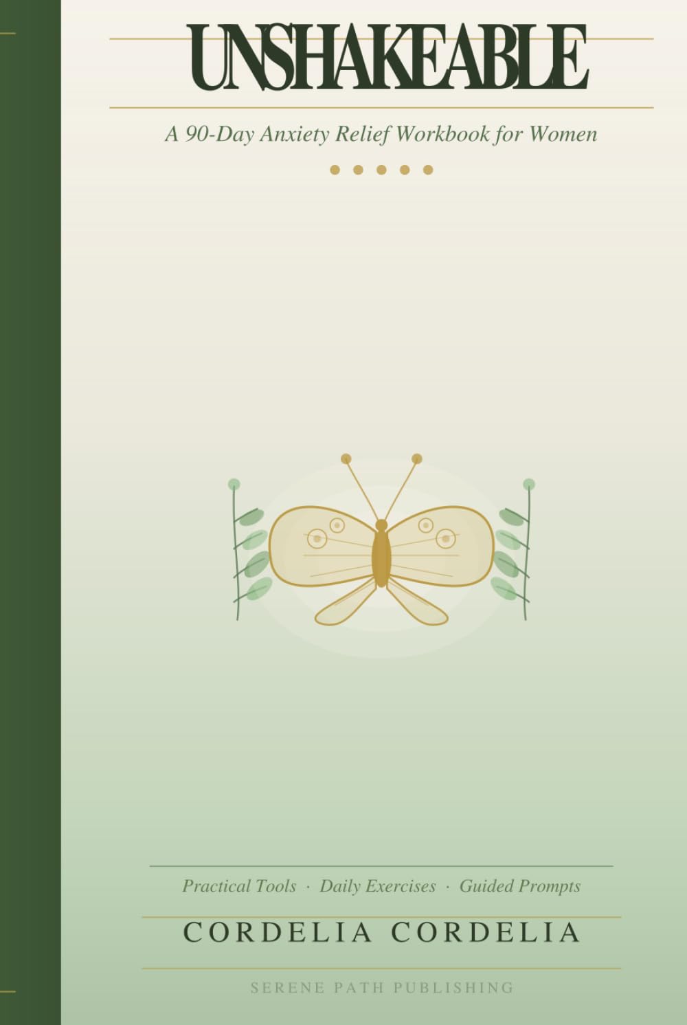 UNSHAKEABLE: A 90-Day Anxiety Relief Workbook for Women