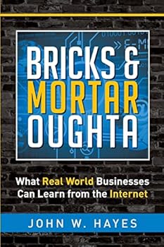 Paperback Bricks & Mortar Oughta: What Real World Businesses Can Learn from the Internet Book