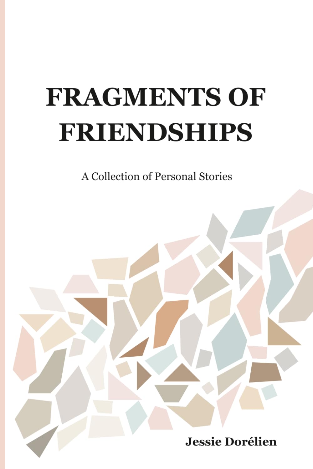 Fragments of Friendships: A Collection of Personal Stories