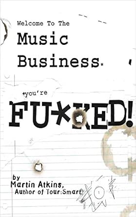 Welcome to the Music Business: You're F**ked! book cover