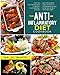 The Anti-Inflammatory Diet Cookbook: Easy To Follow Recipes To Boost Your Immune System. No-Stress Meal Plan To Reduce Inflammation And Increase Weight Loss Included