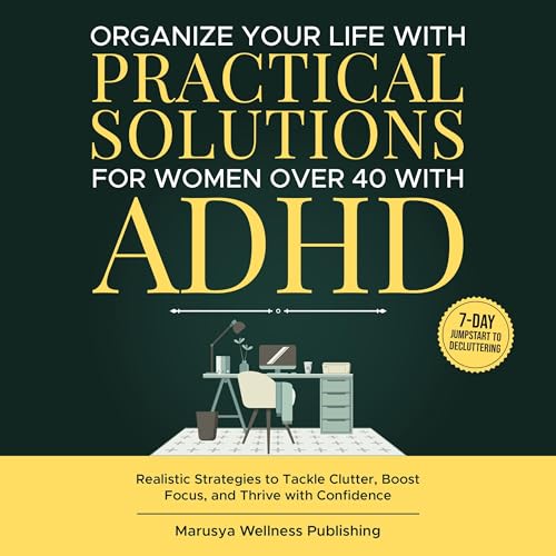 Organize Your Life with Practical Solutions for Women Over 40 with ADHD by Marusya Wellness Publishing episode artwork