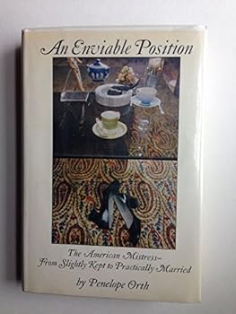 Hardcover A Enviable Position: The American Mistress from Slightly Kept to Practically Married. [Unknown] Book