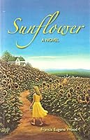 Sunflower, a Novel 0974637297 Book Cover