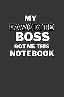 MY FAVORITE BOSS GOT ME THIS NOTEBOOK: Funny Black Lined notebook for your employees for Christmas, staff parties or any other occasion