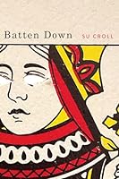 Batten Down (Volume 7) (The Hugh MacLennan Poetry Series) 0228029341 Book Cover
