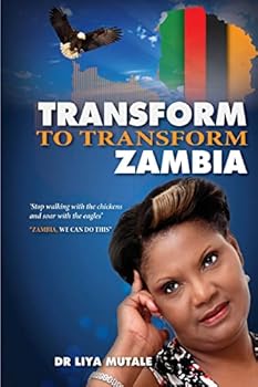 Paperback Transform to Transform Zambia: Zambia we can do this Book
