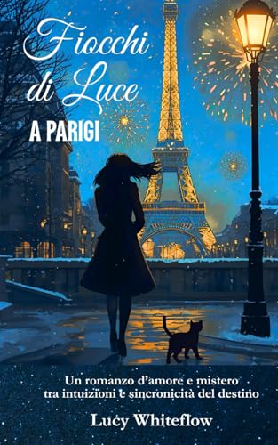 Fiocchi di Luce a Parigi: Romanzo d’amore e mistero tra intuizioni e sincronicità del destino