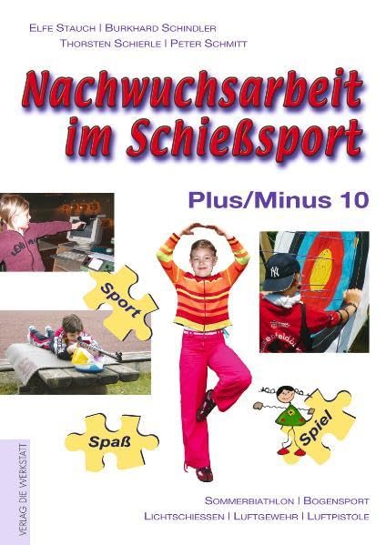 Nachwuchsarbeit im Schießsport. Plus/Minus 10: Sommerbiathlon, Bogenschießen, Lichtschießen, Luftgewehr, Luftpistole
