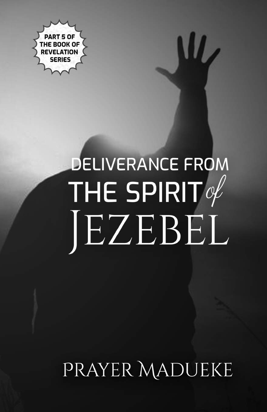 Deliverance from the Spirit of Jezebel: Volume 5 (Deliverance by Fire)