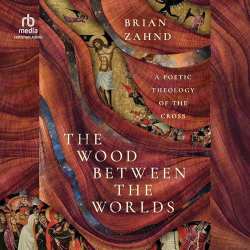 The Wood Between the Worlds by Brian Zahnd episode artwork