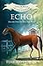 Produktbild Echo: True Tales From The Horse Show World (The Horses of Haversham, Band 1)