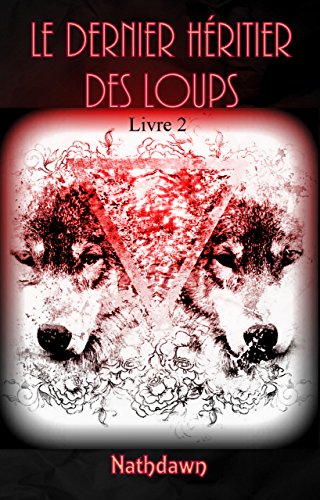 Télécharger Le dernier Héritier des Loups 2: livre 2 Livre PDF Gratuit
