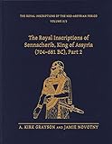 The Royal Inscriptions of Sennacherib, King of Assyria (704-681 BC), Part 2 (Royal Inscriptions of the Neo-Assyrian Period)