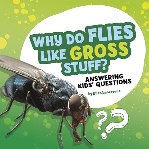 Why Do Flies Like Gross Stuff? Answering Kids' Questions by Ellen Labrecque episode artwork