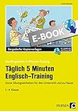 Täglich 5 Minuten Englisch-Training: Kurze Übungseinheiten für den Unterricht und zu Hause (1. bis 4. Klasse) (Das Bergedorfer 5-Minuten-Training)
