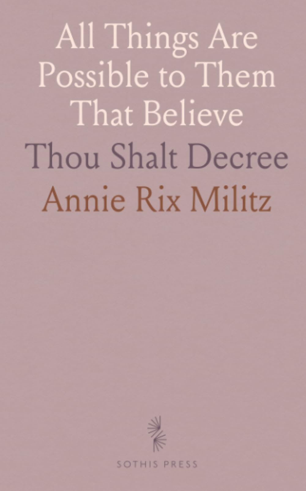 All Things Are Possible to Them That Believe: Thou Shalt Decree