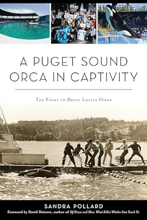 A Puget Sound Orca in Captivity: The Fight To Bring Lolita Home