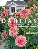 DAHLIAS: Seed to Bloom: The Dahlia Grower's Companion