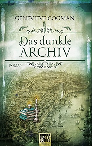 Das dunkle Archiv: Roman (Die Bibliothekare, Band 4) Das dunkle Archiv: Roman (Die Bibliothekare, Band 4)