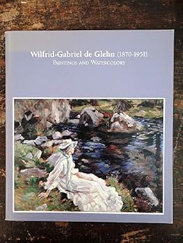 Paperback Wilfrid-Gabriel de Glehn (1870-1951): Paintings and watercolors : [exhibition] March 4 to April 15, 1989 Book