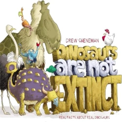 Dinosaurs Are Not Extinct: Real Facts about Real Dinosaurs (w/ Mommy!)