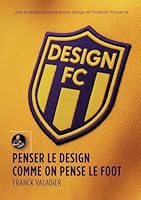 Design FC: Penser le design comme on pense le foot 2322662070 Book Cover