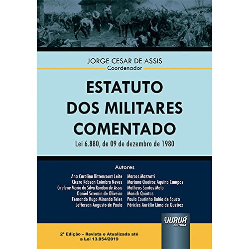Estatuto dos Militares Comentado - Lei 6.880, de 09 de Dezembro de 1980 - Atualizado até a Lei 13.95