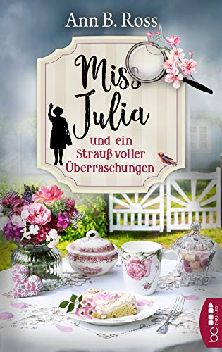 Miss Julia und ein Strauß voller Überraschungen (Ein Cosy Krimi mit Miss Julia 3) (German Edition) - Ross, Ann B.