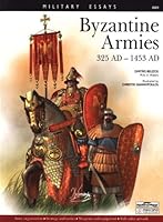 Byzantine Armies 325 AD - 1453 AD 0897475771 Book Cover
