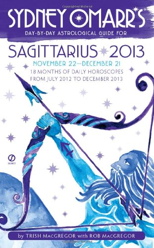 Sydney Omarr's Day-by-day Astrological Guide for Sagittarius 2013