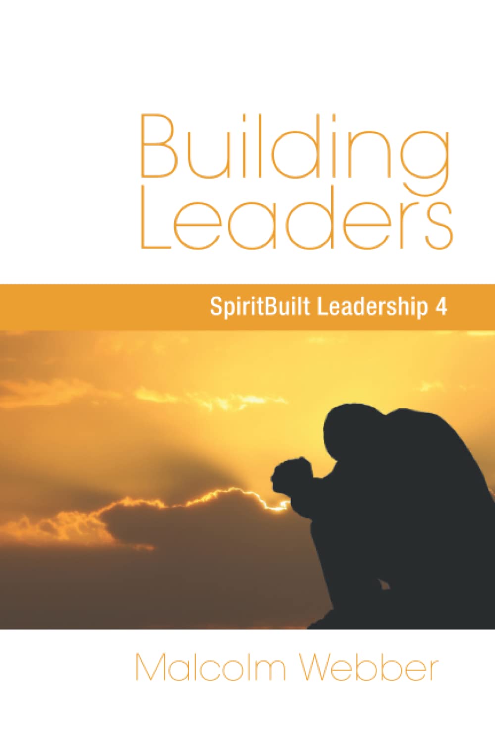Building Leaders: Spiritbuilt Leadership 4