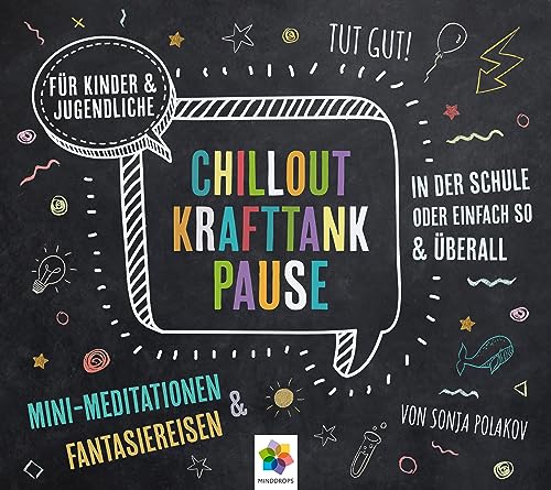 CHILLOUT KRAFTTANK PAUSE * Mini-Meditationen und Fantasiereisen für Kinder und Jugendliche * Inklusive CD als MP3-Download