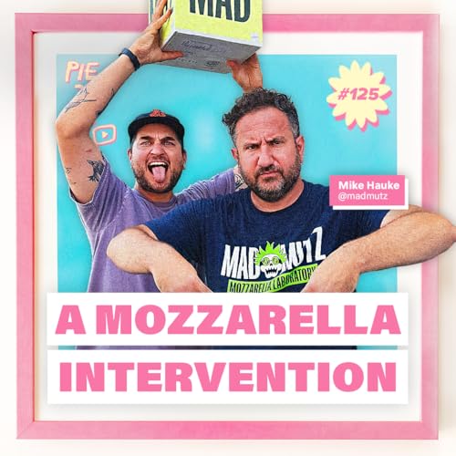 A Mozzarella Intervention w/ Mike Hauke of Mad Mutz + Tony Boloney’s