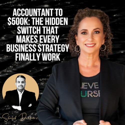 Accountant to $500K: The Hidden Switch That Makes Every Business Strategy Finally Work