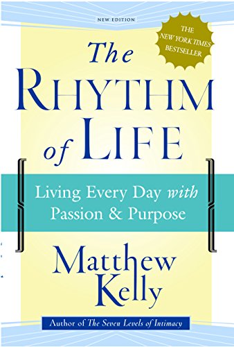 The Rhythm of Life: Living Everyday with Passio... 1937509974 Book Cover