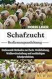 SCHAFZUCHT: Umfassende Methoden zur Zucht, Weidehaltung, Wollbewirtschaftung und nachhaltigen Schafproduktion.