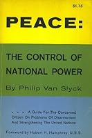 Peace: the control of national power;: A guide for the concerned citizen on problems of disarmament and strengthening of the United Nations B0006AYXPM Book Cover