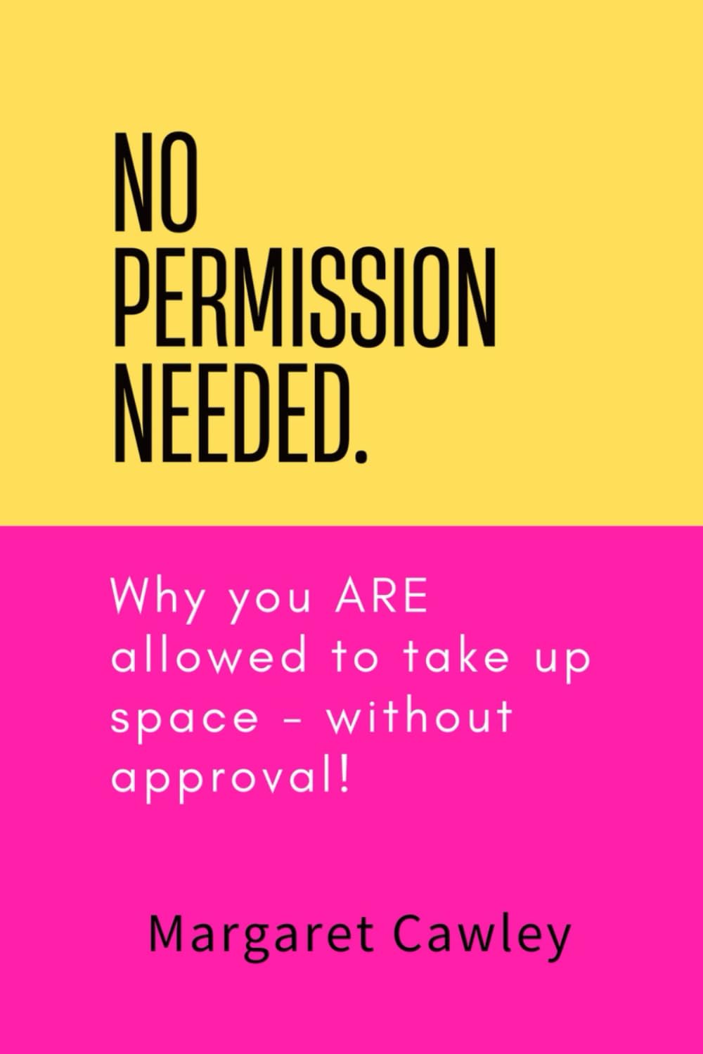 No Permission Needed: Why you ARE allowed to take up space-without approval!