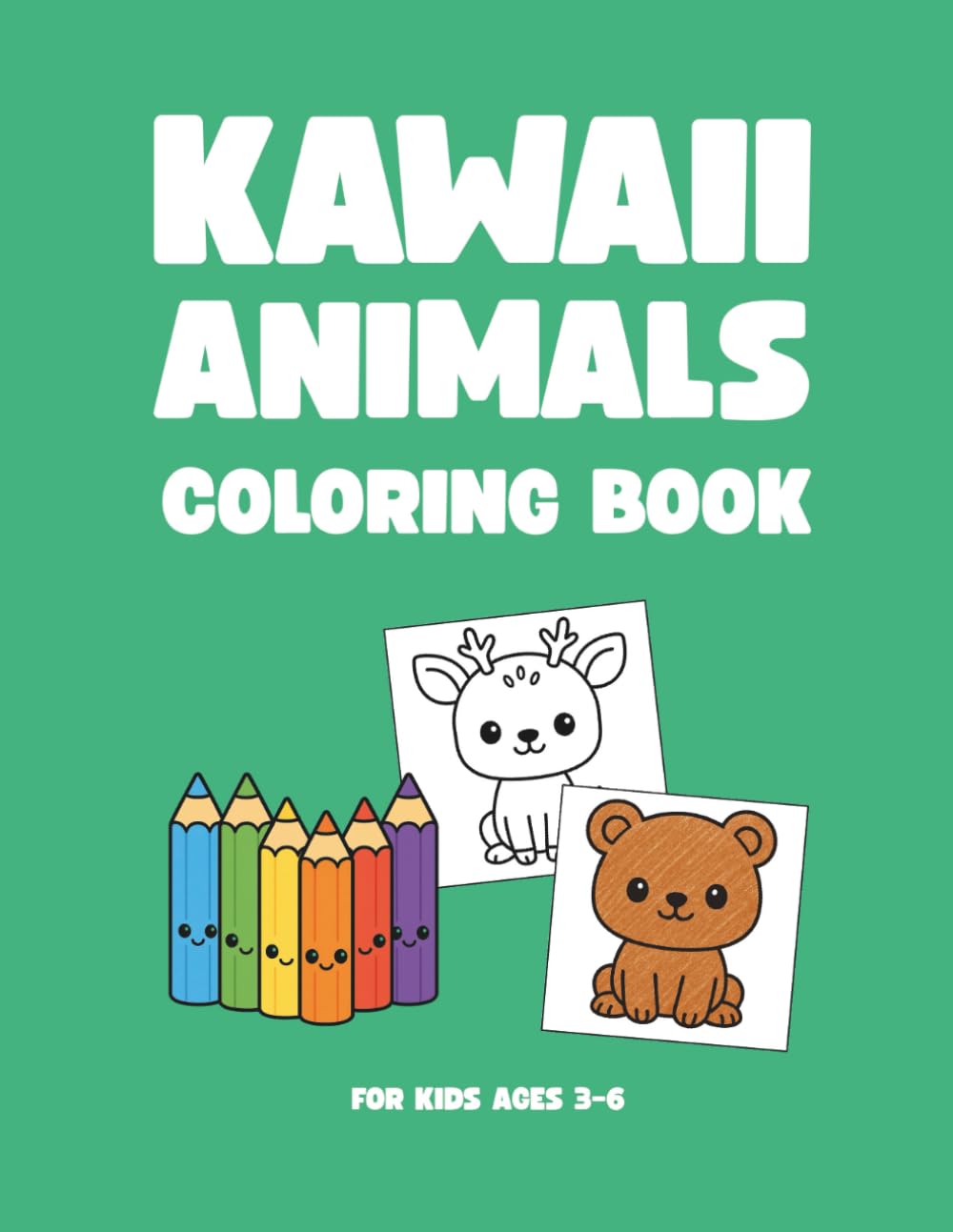 Kawaii Animals Coloring Book For Kids Ages 3–6: Cute and easy coloring pages with adorable animals for fun, creativity and relaxation.