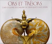 Ors et Trésors : Chefs-d'oeuvre de joaillerie de l'Antiquité à nos jours 8861121381 Book Cover