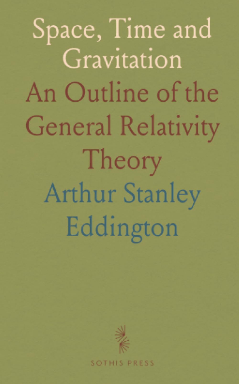 Space, Time and Gravitation: An Outline of the General Relativity Theory