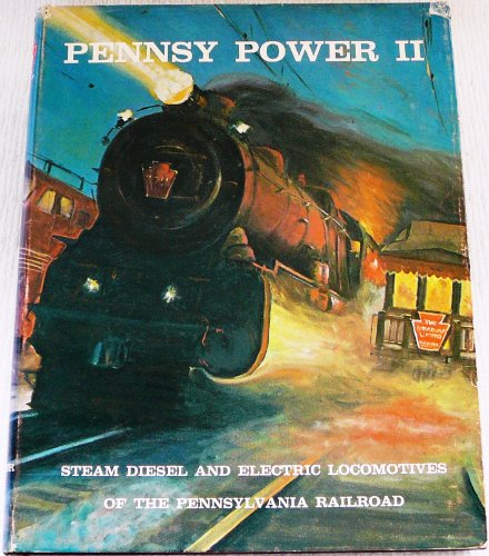Pennsy Power II: Steam Diesel and Electric Locomotives of the Pennsylvania Railroad